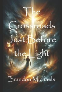 Cover image for The Crossroads Just Before the Light