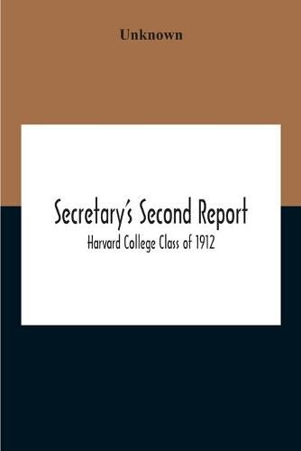 Cover image for Secretary'S Second Report; Harvard College Class Of 1912