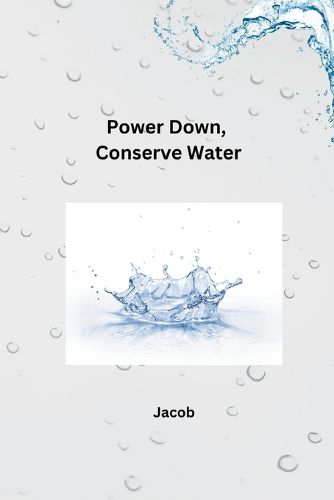 Cover image for Power Down, Conserve Water