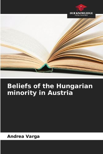 Cover image for Beliefs of the Hungarian minority in Austria