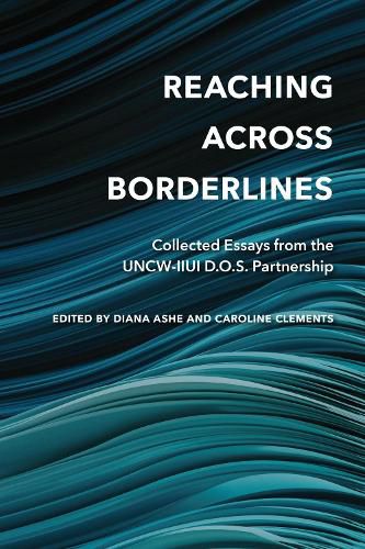 Cover image for Reaching Across Borderlines: Collected Essays from the UNCW-IIUI D.O.S. Partnership
