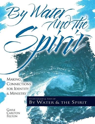 Cover image for By Water and the Spirit: Making Connections for Identity and Ministry