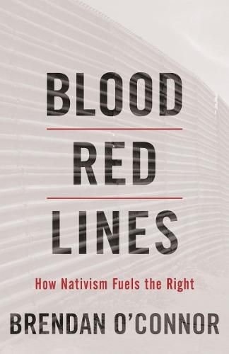 Cover image for Blood Red Lines: How Nativism Fuels the Right