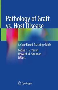 Cover image for Pathology of Graft vs. Host Disease: A Case Based Teaching Guide