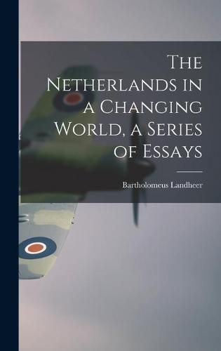 Cover image for The Netherlands in a Changing World, a Series of Essays