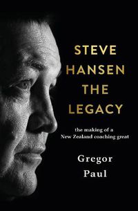 Cover image for Steve Hansen: the Legacy