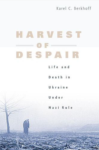 Cover image for Harvest of Despair: Life and Death in Ukraine under Nazi Rule