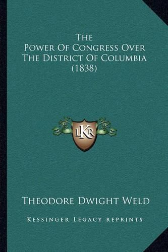 The Power of Congress Over the District of Columbia (1838)