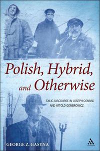 Cover image for Polish, Hybrid, and Otherwise: Exilic Discourse in Joseph Conrad and Witold Gombrowicz