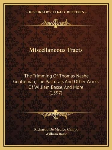 Miscellaneous Tracts: The Trimming of Thomas Nashe Gentleman, the Pastorals and Other Works of William Basse, and More (1597)