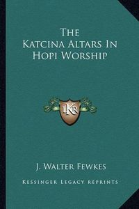 Cover image for The Katcina Altars in Hopi Worship