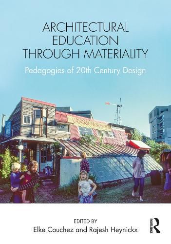 Cover image for Architectural Education Through Materiality: Pedagogies of 20th Century Design