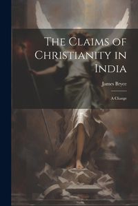 Cover image for The Claims of Christianity in India