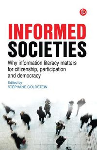 Cover image for Informed Societies: Why information literacy matters for citizenship, participation and democracy