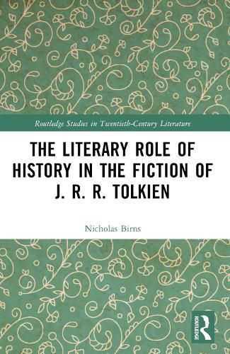 Cover image for The Literary Role of History in the Fiction of J. R. R. Tolkien