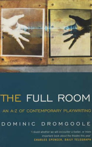 Cover image for The Full Room,: An A-Z of Contemporary Playwriting