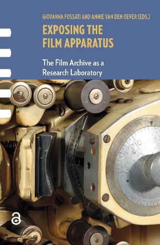 Cover image for Exposing the Film Apparatus: The Film Archive as a Research Laboratory