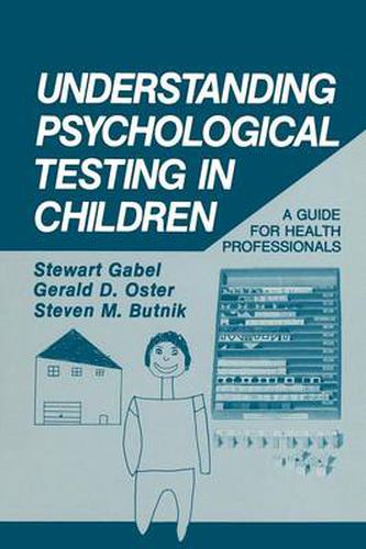 Cover image for Understanding Psychological Testing in Children: A Guide for Health Professionals