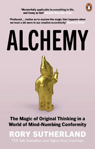 Cover image for Alchemy: The Magic of Original Thinking in a World of Mind-Numbing Conformity