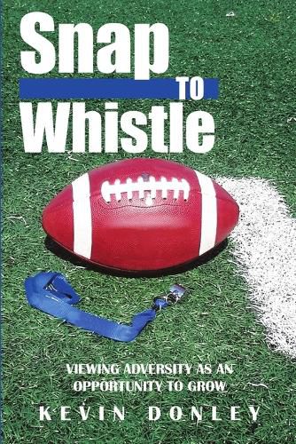 Cover image for Snap to Whistle: Viewing Adversity as an Opportunity to Grow