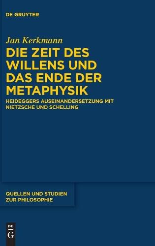 Cover image for Die Zeit Des Willens Und Das Ende Der Metaphysik: Heideggers Auseinandersetzung Mit Nietzsche Und Schelling