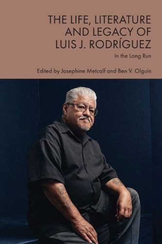 Cover image for The Life, Literature and Legacy of Luis J. Rodriguez