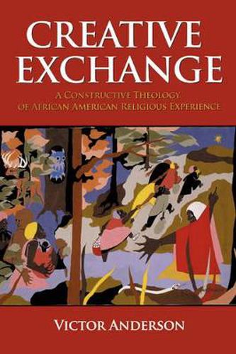 Cover image for Creative Exchange: A Constructive Theology of African American Religious Experience