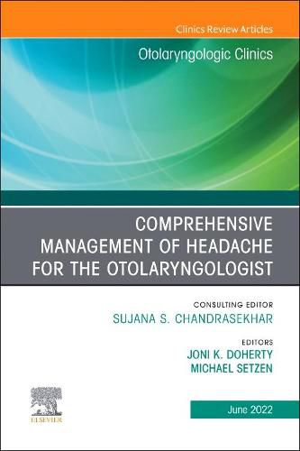 Cover image for Comprehensive Management of Headache for the Otolaryngologist, An Issue of Otolaryngologic Clinics of North America