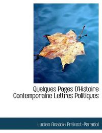 Cover image for Quelques Pages D'Histoire Contemporaine Lettres Politiques