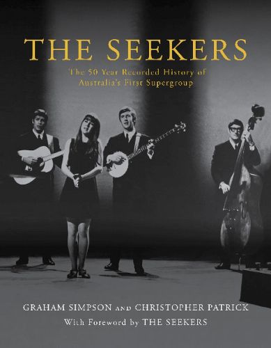 Cover image for The Seekers: The 50 Year Recorded History of Australia's First Supergroup