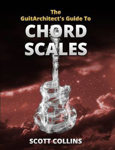 Cover image for The GuitArchitect's Guide To Chord Scales