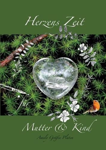 Cover image for Herzens Zeit fur Mutter und Kind: Fur ein kreatives und herzerwarmendes Miteinander von Mutter und Kind!