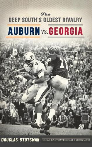 Cover image for The Deep South's Oldest Rivalry: Auburn vs. Georgia