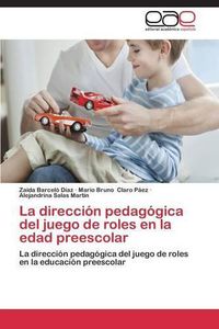 Cover image for La direccion pedagogica del juego de roles en la edad preescolar