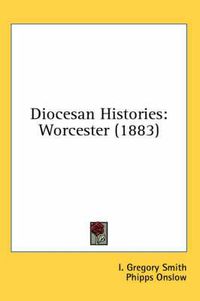 Cover image for Diocesan Histories: Worcester (1883)