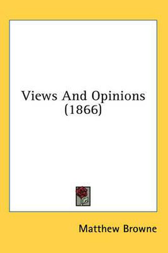 Cover image for Views and Opinions (1866)