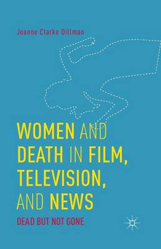 Cover image for Women and Death in Film, Television, and News: Dead but Not Gone