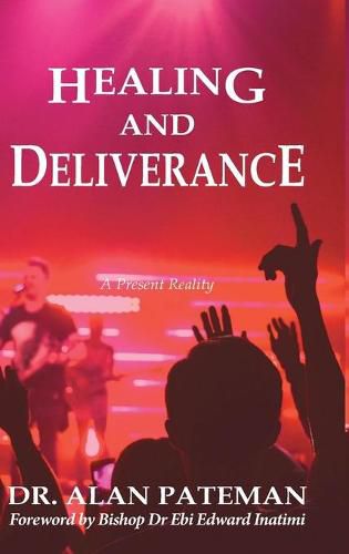 Cover image for Healing and Deliverance, A Present Reality