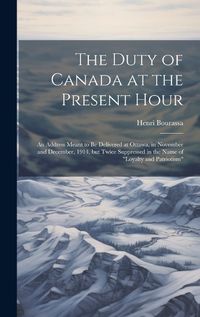 Cover image for The Duty of Canada at the Present Hour