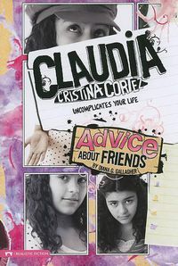 Cover image for Advice about Friends: Claudia Cristina Cortez Uncomplicates Your Life