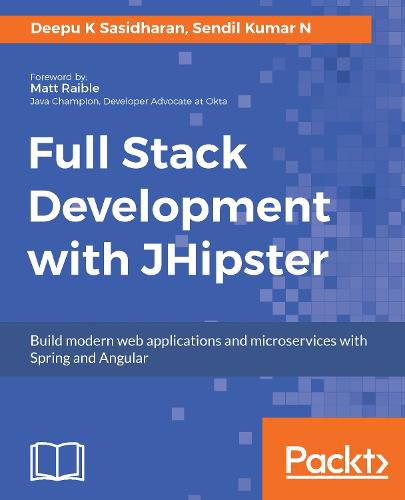 Cover image for Full Stack Development with JHipster: Build modern web applications and microservices with Spring and Angular