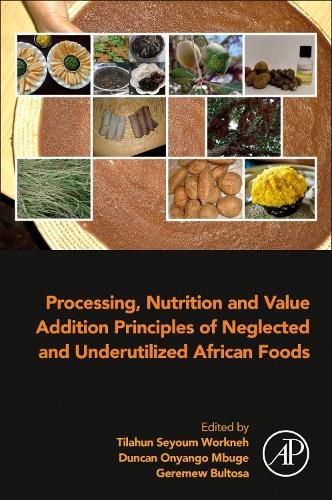 Cover image for Processing, Nutrition and Value Addition Principles of Neglected and Underutilized African Foods