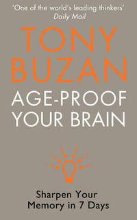 Cover image for Age-Proof Your Brain: Sharpen Your Memory in 7 Days