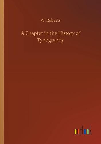 Cover image for A Chapter in the History of Typography