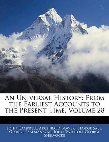 An Universal History: From the Earliest Accounts to the Present Time, Volume 28