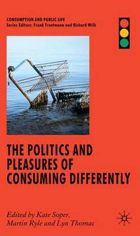 Cover image for The Politics and Pleasures of Consuming Differently