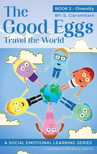 Cover image for The Good Eggs Travel the World: Essential Concepts for Children about Virtues, Diversity, and Service