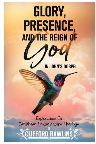 Cover image for Glory, Presence, and the Reign Of God In John's Gospel