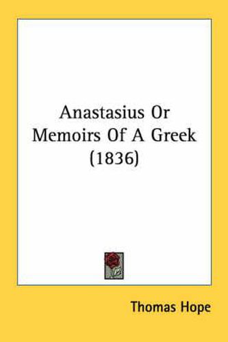 Cover image for Anastasius or Memoirs of a Greek (1836)