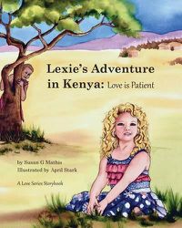 Cover image for Lexie's Adventure in Kenya: Love is Patient